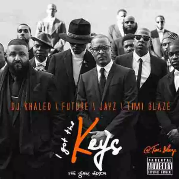 Dj Khaled - I Got The Keys (Remix)  ft Jay Z, Future & Timi Blaze